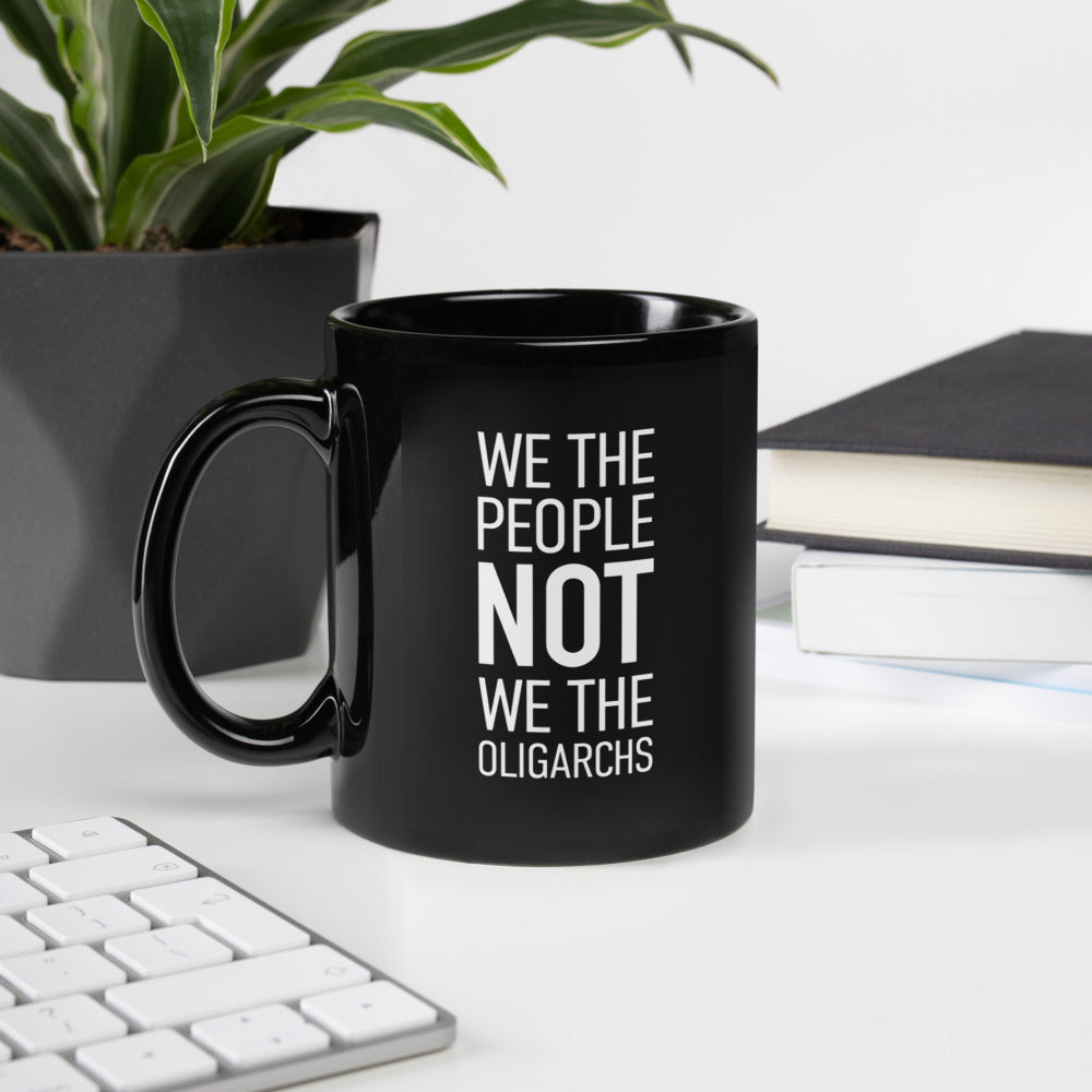 Glossy Black Mug - We The People NOT We The Oligarchs