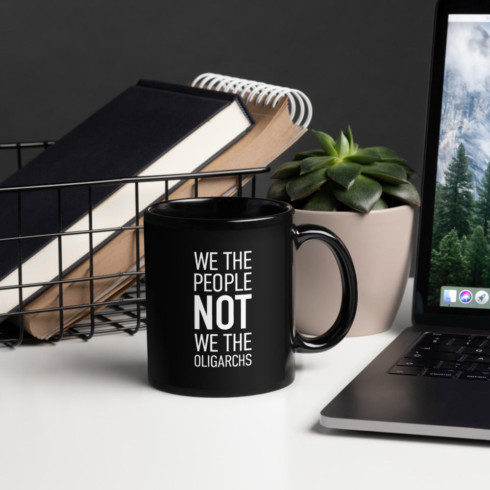 Glossy Black Mug - We The People NOT We The Oligarchs