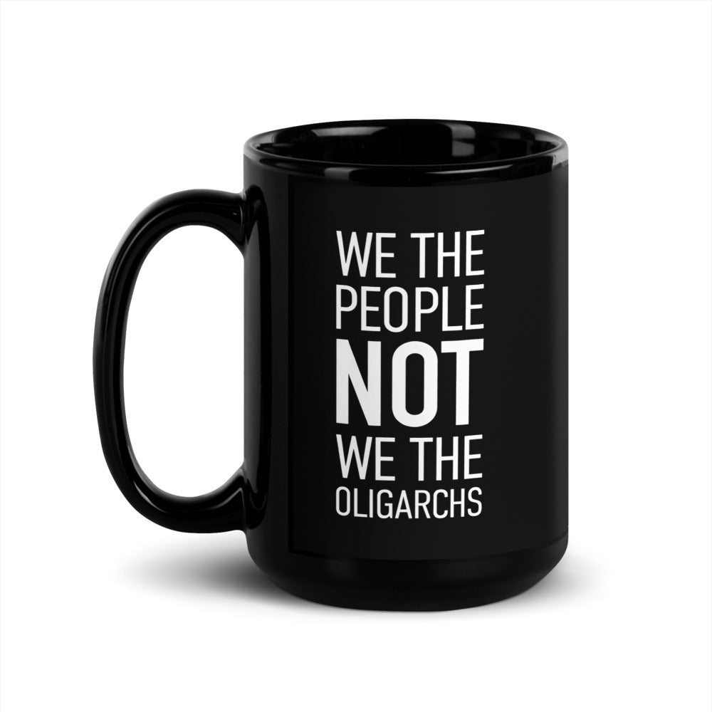 Glossy Black Mug - We The People NOT We The Oligarchs