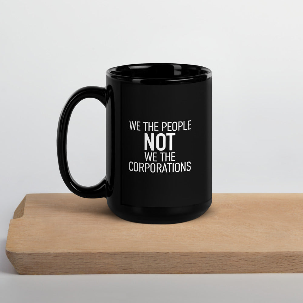 Glossy Black Mug - We The People NOT We The Corporations