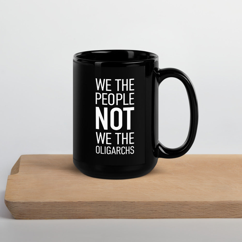 Glossy Black Mug - We The People NOT We The Oligarchs