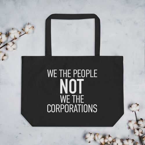 Organic Large Black Tote Tag - We The People NOT We The Corporations