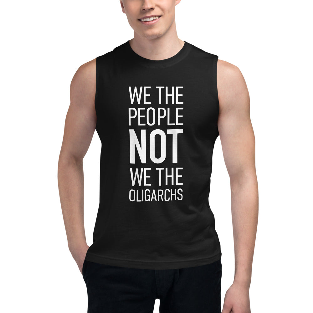 Unisex Muscle Shirt - We The People NOT We The Oligarchs - White Imprint