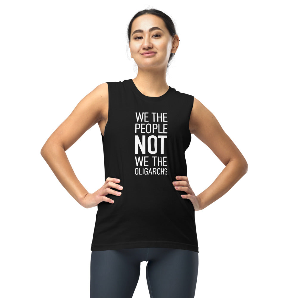 Unisex Muscle Shirt - We The People NOT We The Oligarchs - White Imprint