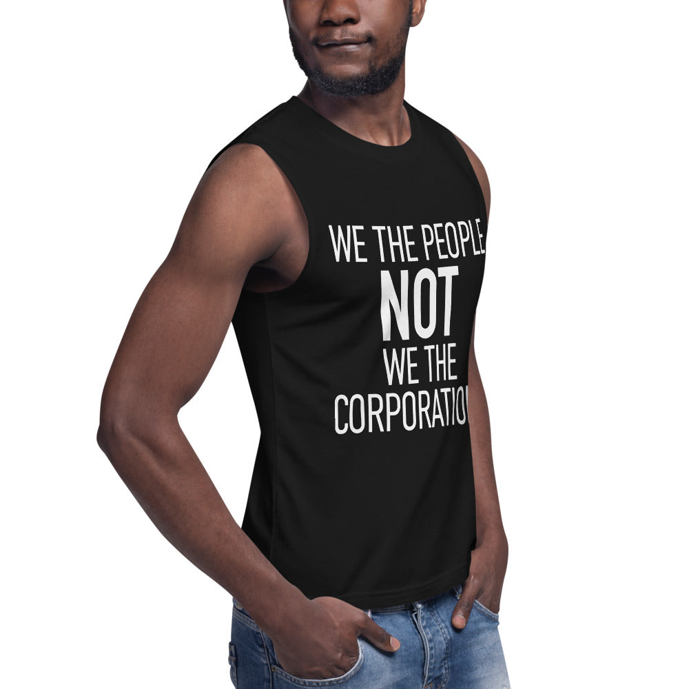 Unisex Muscle Shirt - We The People NOT We The Corporations - White Imprint
