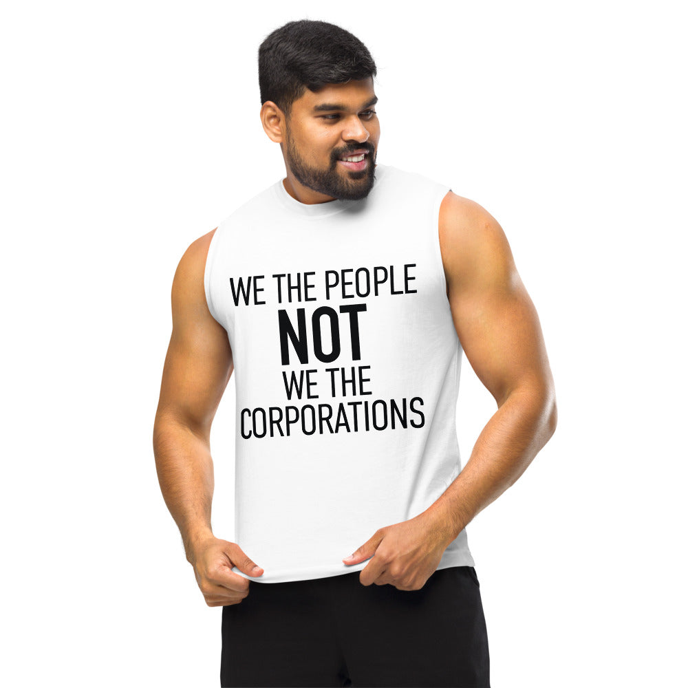 Unisex Muscle Shirt - We The People NOT We The Corporations - Black Imprint