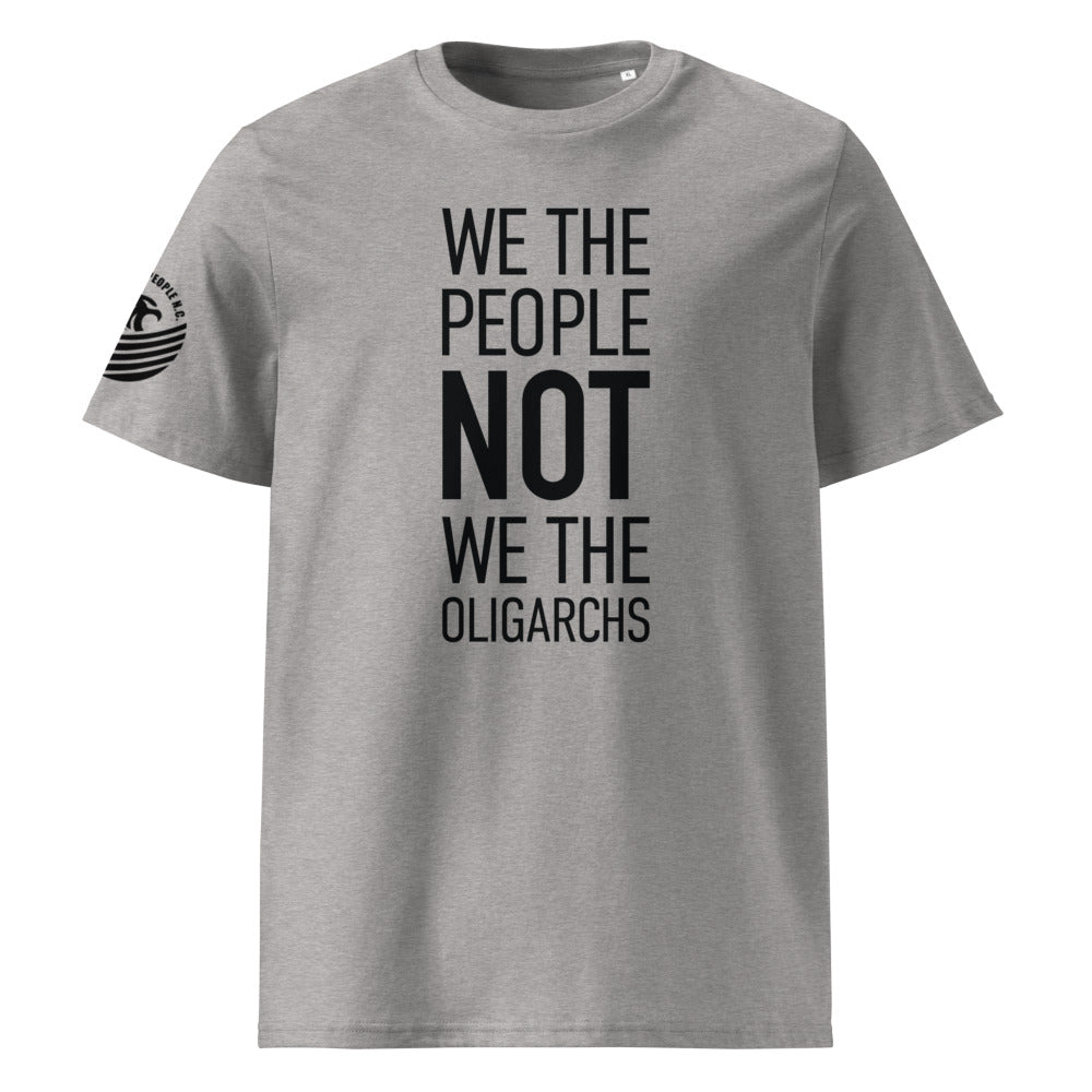 Organic Unisex Cotton T-Shirt - We The People NOT We The Oligarchs - Black Imprint
