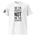 Organic Unisex Cotton T-Shirt - We The People NOT We The Oligarchs - Black Imprint