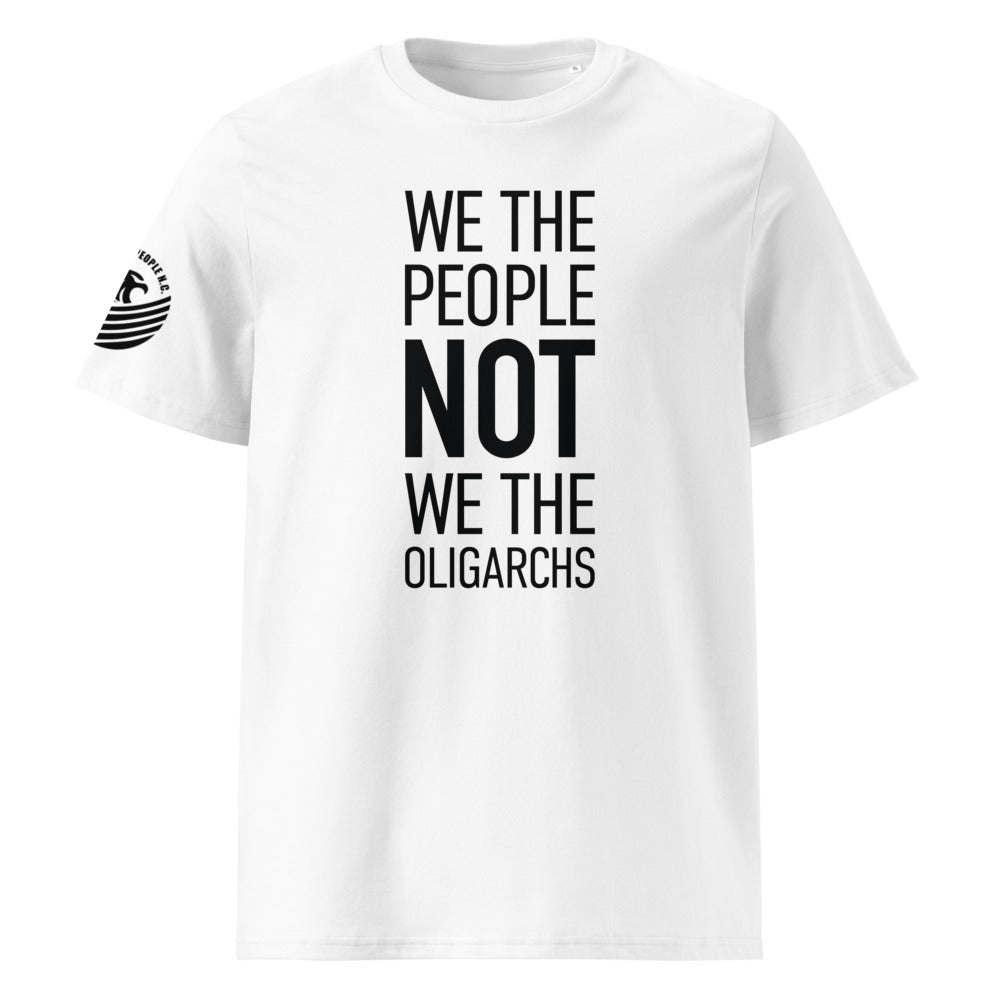 Organic Unisex Cotton T-Shirt - We The People NOT We The Oligarchs - Black Imprint