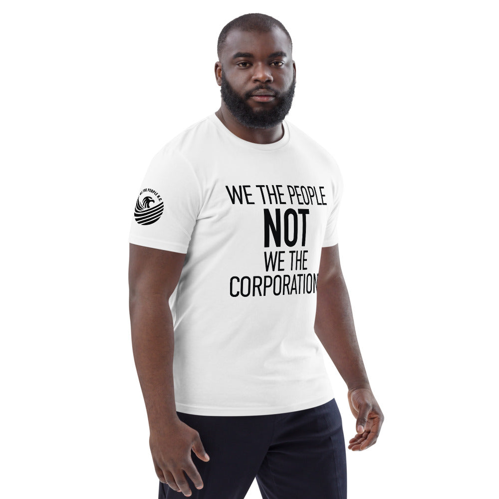 Organic Unisex Cotton T-Shirt - We The People NOT We The Corporations - Black Imprint