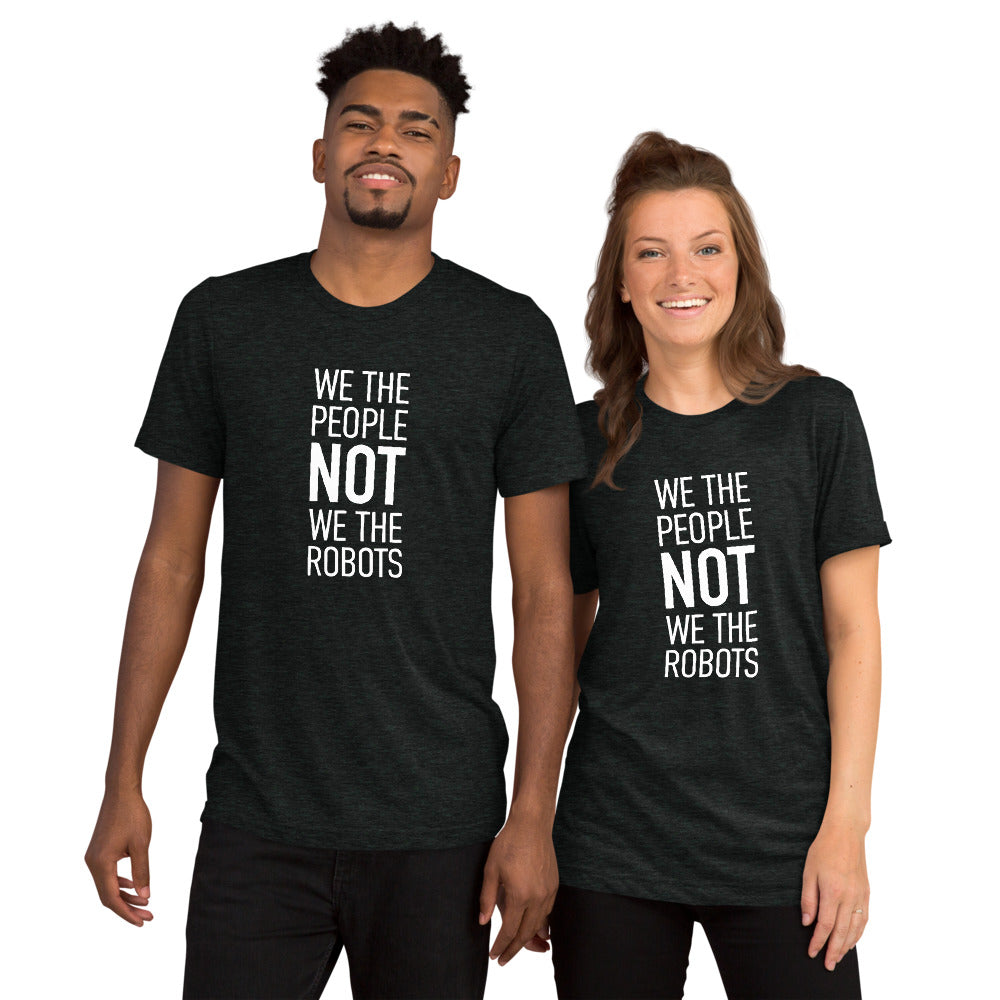 Unisex Short Sleeve T-Shirt - We The People NOT We The Robots - White Imprint