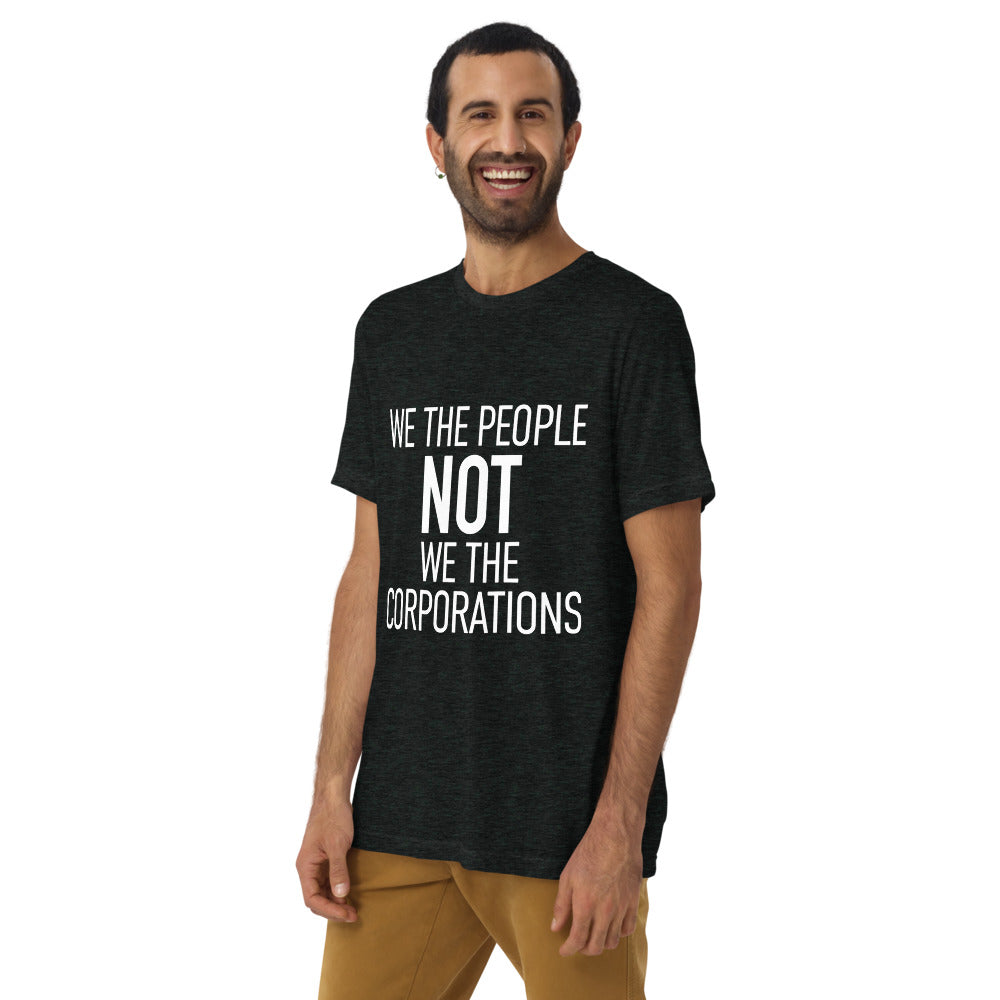 Unisex Short Sleeve T-Shirt - We The People NOT We The Corporations - White Imprint