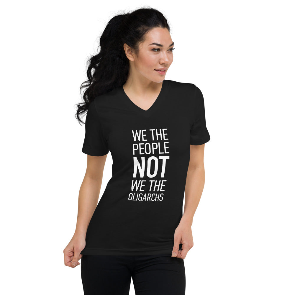 Unisex Short Sleeve V-Neck T-Shirt - We The People NOT We The Oligarchs - White Imprint