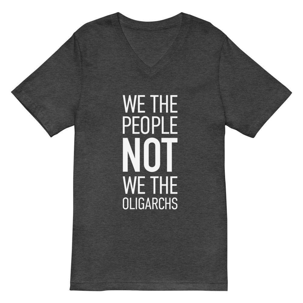Unisex Short Sleeve V-Neck T-Shirt - We The People NOT We The Oligarchs - White Imprint