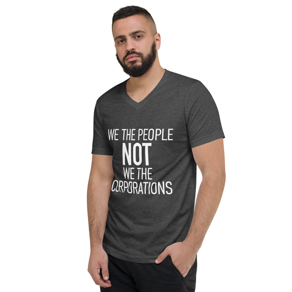 Unisex Short Sleeve V-Neck T-Shirt - We The People NOT We The Corporations - White Imprint