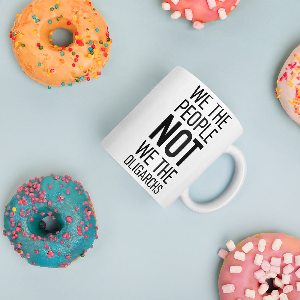Glossy White Mug - We The People NOT We The Oligarchs