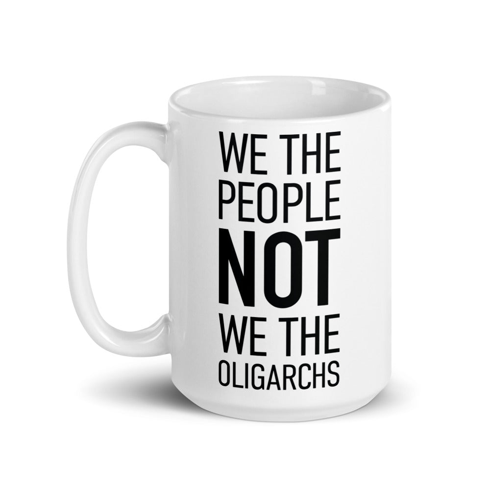 Glossy White Mug - We The People NOT We The Oligarchs