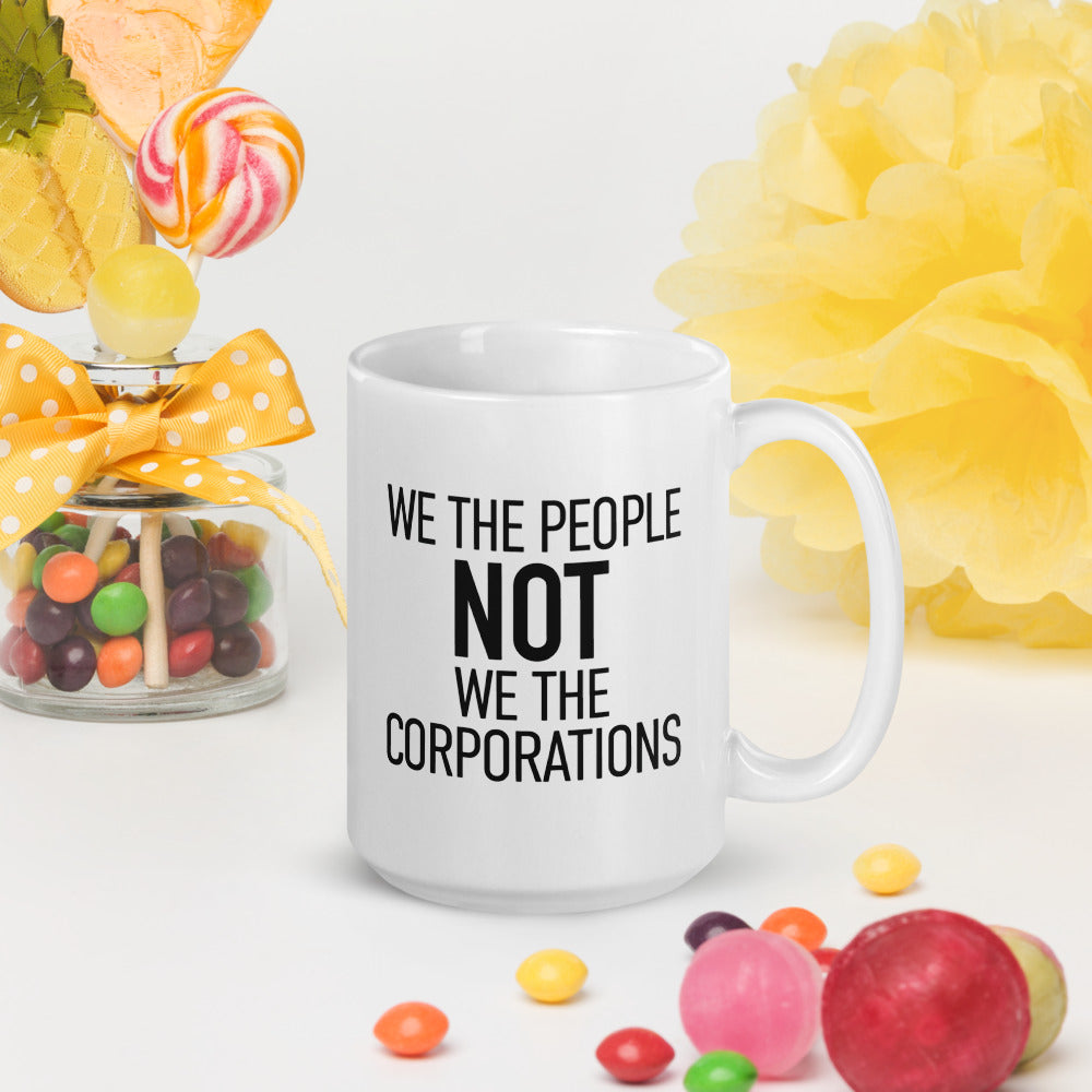 Glossy White Mug - We The People NOT We The Corporations