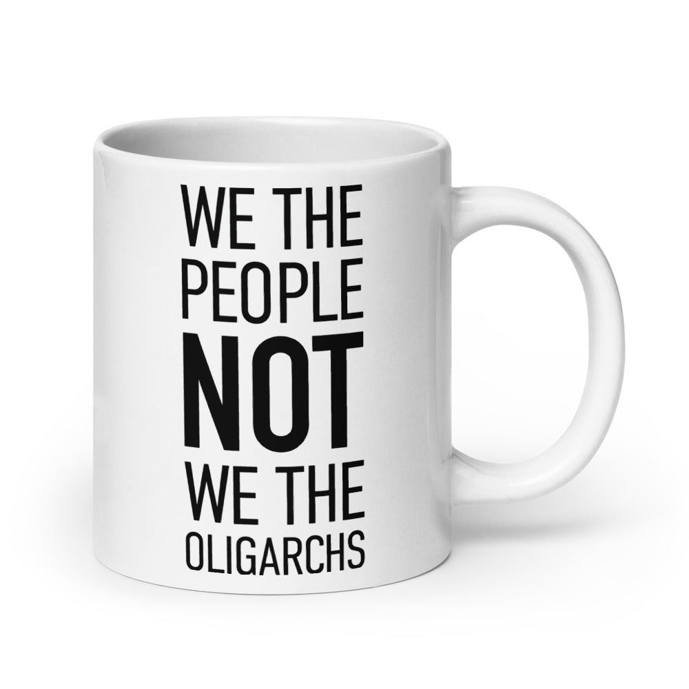 Glossy White Mug - We The People NOT We The Oligarchs