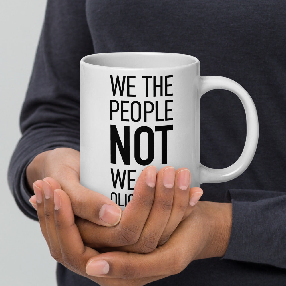 Glossy White Mug - We The People NOT We The Oligarchs